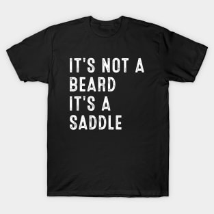It's Not A Beard It's A Saddle T-Shirt